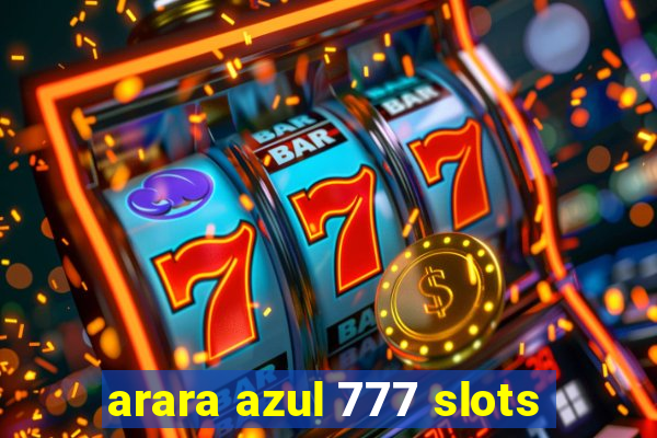 arara azul 777 slots